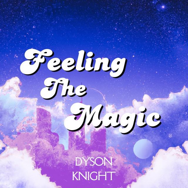Album art for Feeling The Magic by Dyson Knight - Co-produced by Gavin Patterson